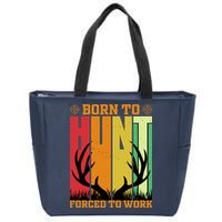 Born To Hunt Forced To Work Zip Tote Bag
