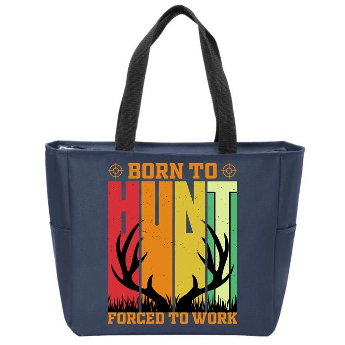 Born To Hunt Forced To Work Zip Tote Bag