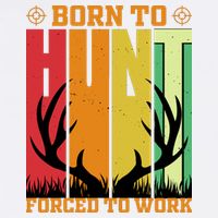 Born To Hunt Forced To Work Garment-Dyed Sweatshirt