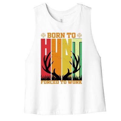 Born To Hunt Forced To Work Women's Racerback Cropped Tank