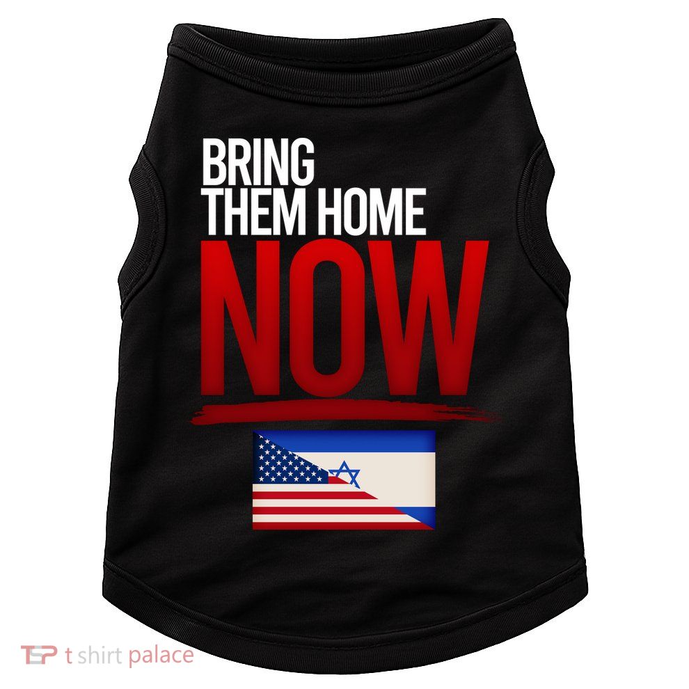 Bring Them Home Now Stand With Israel Doggie Tank