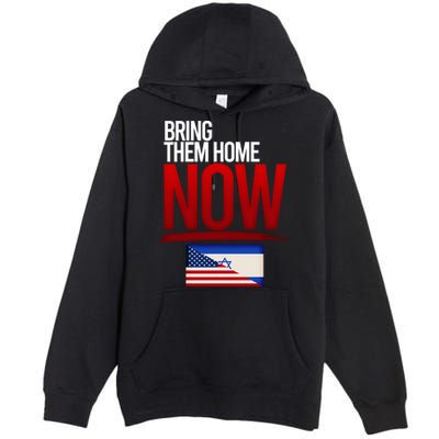 Bring Them Home Now Stand With Israel Premium Pullover Hoodie