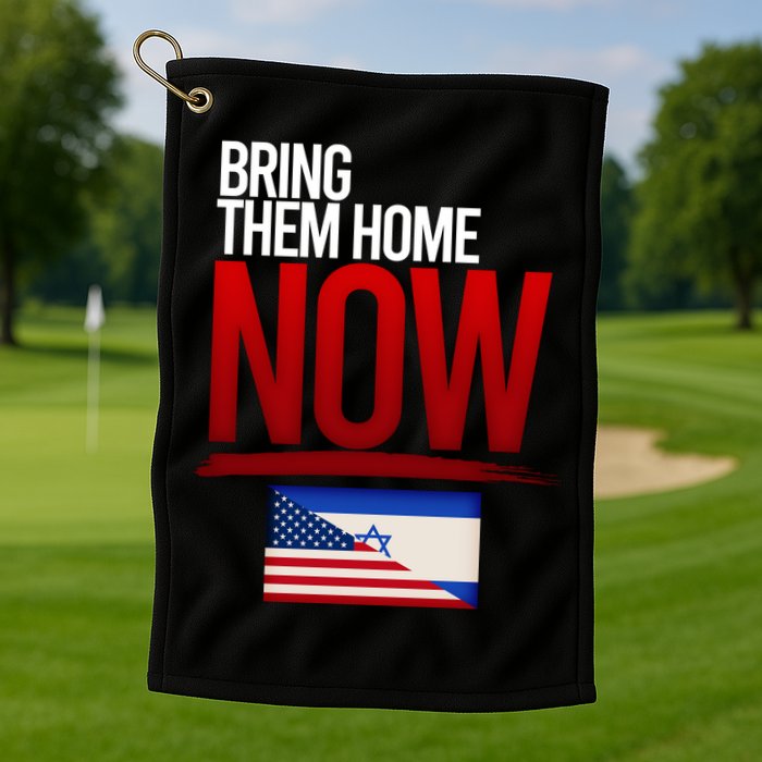 Bring Them Home Now Stand With Israel Golf Towel
