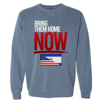 Bring Them Home Now Stand With Israel Garment-Dyed Sweatshirt