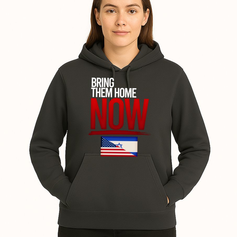 Bring Them Home Now Stand With Israel Hoodie