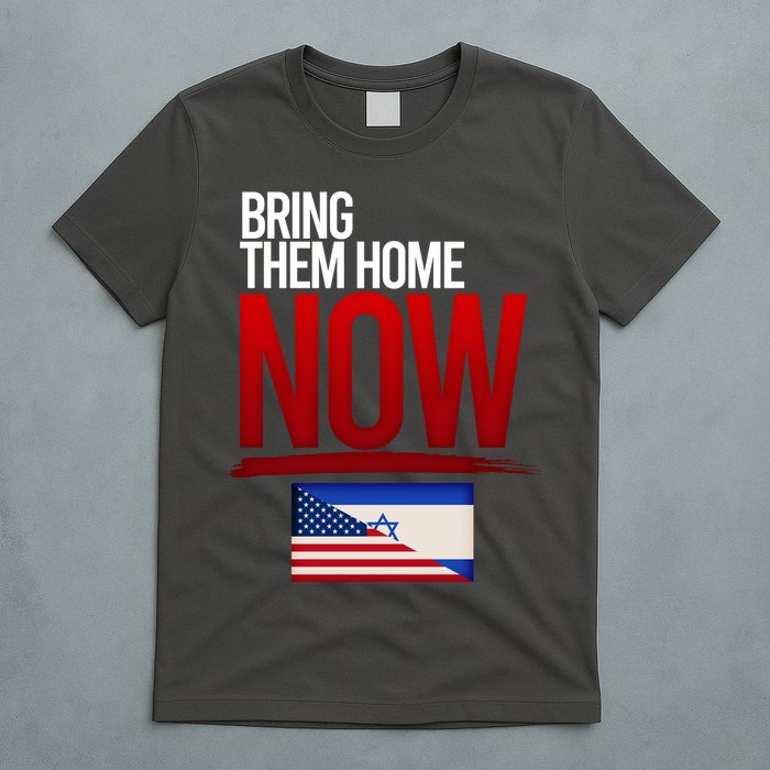 Bring Them Home Now Stand With Israel T-Shirt