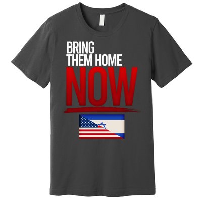 Bring Them Home Now Stand With Israel Premium T-Shirt