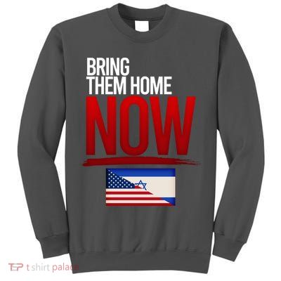 Bring Them Home Now Stand With Israel Tall Sweatshirt
