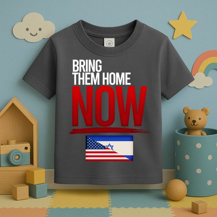 Bring Them Home Now Stand With Israel Toddler T-Shirt