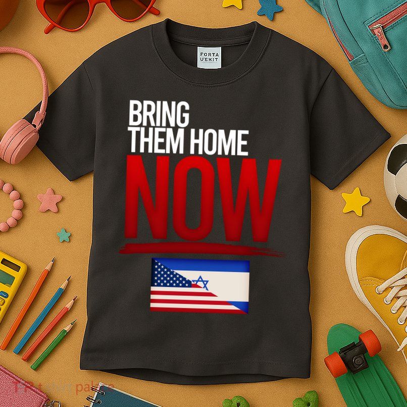Bring Them Home Now Stand With Israel Kids T-Shirt