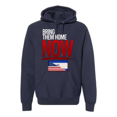 Bring Them Home Now Stand With Israel Premium Hoodie