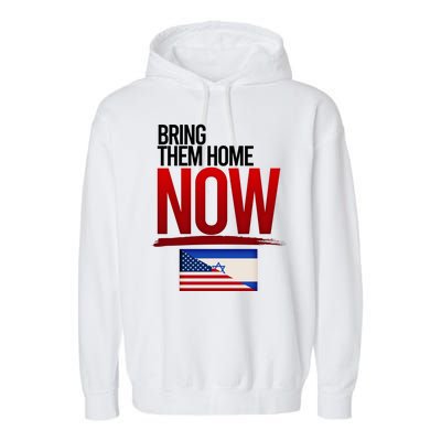 Bring Them Home Now Stand With Israel Garment-Dyed Fleece Hoodie