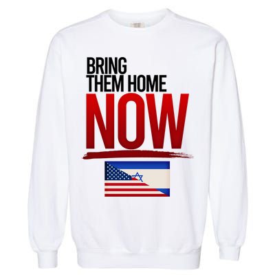 Bring Them Home Now Stand With Israel Garment-Dyed Sweatshirt