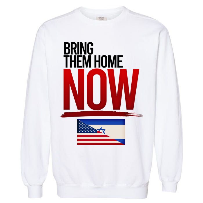 Bring Them Home Now Stand With Israel Garment-Dyed Sweatshirt