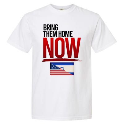 Bring Them Home Now Stand With Israel Garment-Dyed Heavyweight T-Shirt