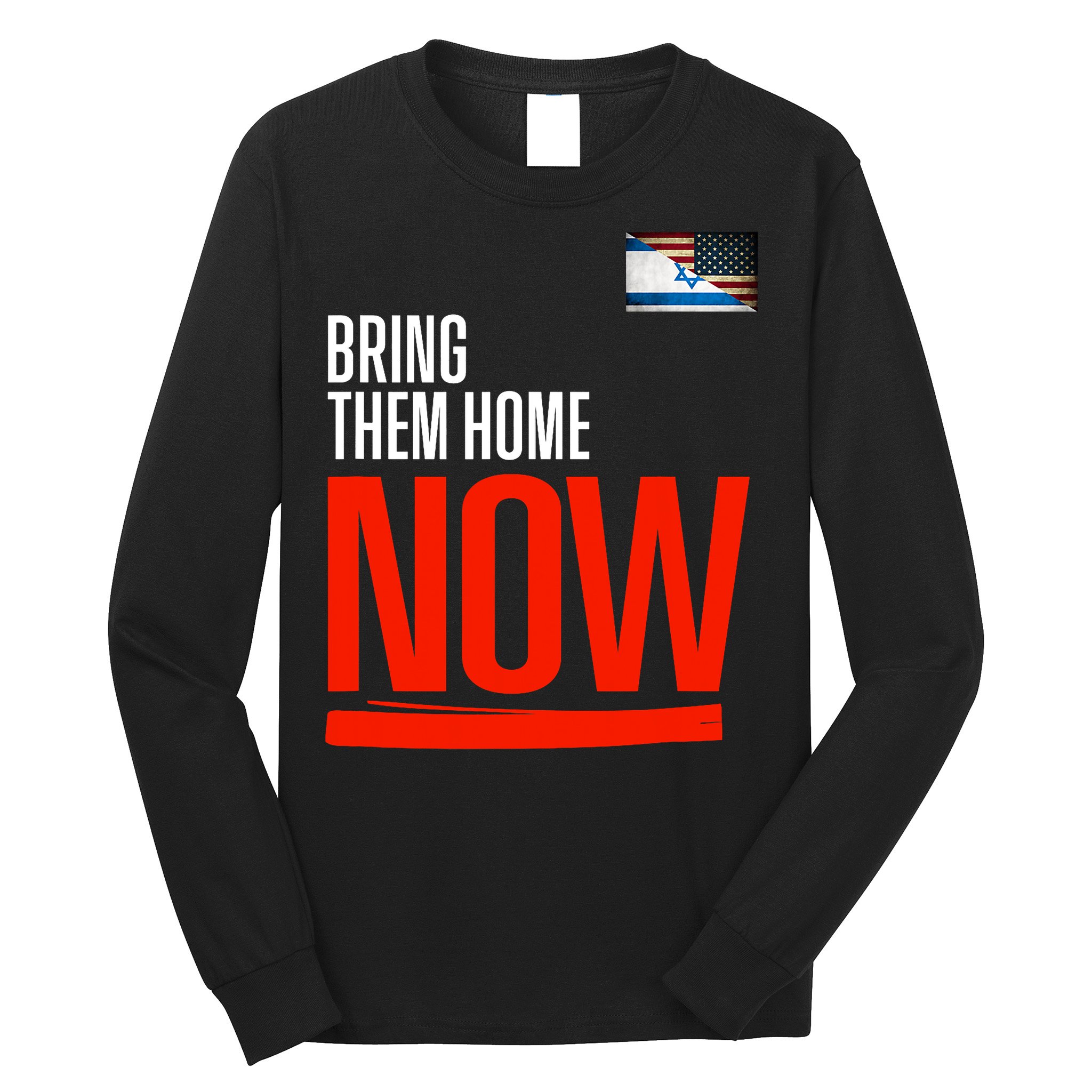 Bring Them Home Now! Stand With Israel Israel America Flag Support Israel Long Sleeve Shirt