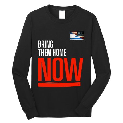 Bring Them Home Now! Stand With Israel Israel America Flag Support Israel Long Sleeve Shirt