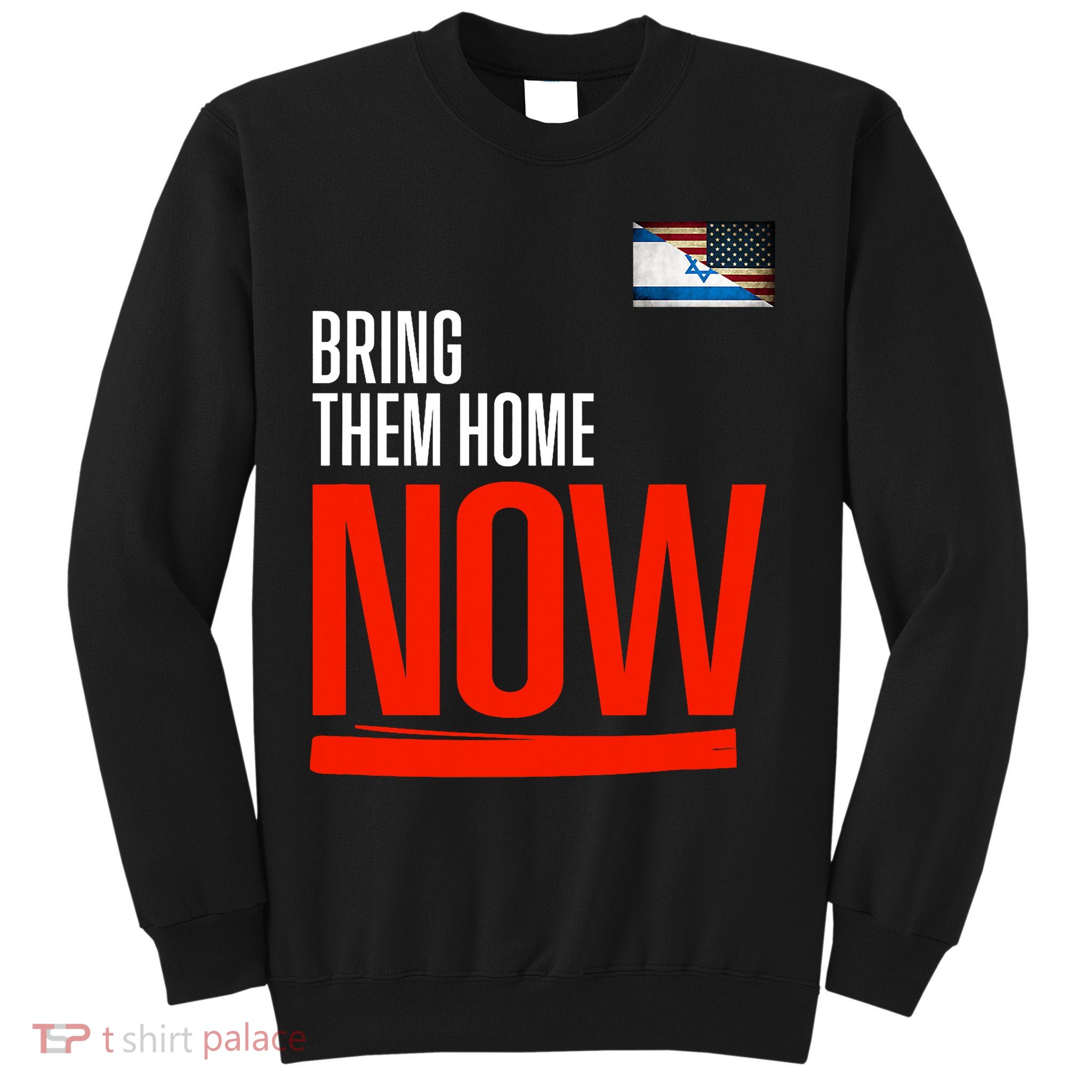 Bring Them Home Now! Stand With Israel Israel America Flag Support Israel Sweatshirt