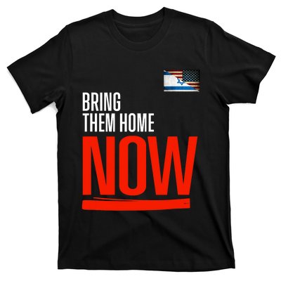 Bring Them Home Now! Stand With Israel Israel America Flag Support Israel T-Shirt