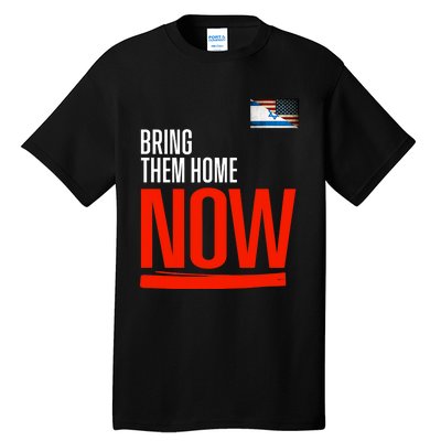 Bring Them Home Now! Stand With Israel Israel America Flag Support Israel Tall T-Shirt