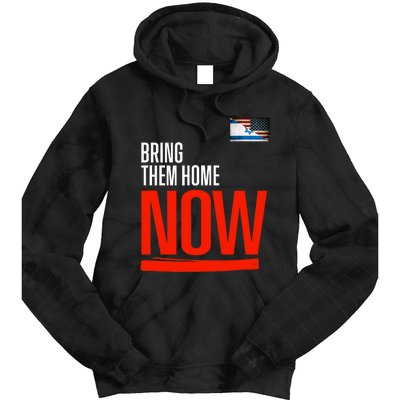 Bring Them Home Now! Stand With Israel Israel America Flag Support Israel Tie Dye Hoodie