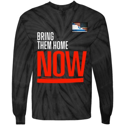 Bring Them Home Now! Stand With Israel Israel America Flag Support Israel Tie-Dye Long Sleeve Shirt