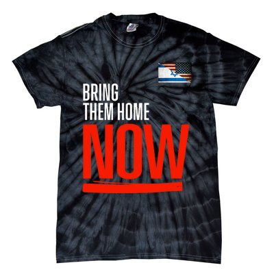 Bring Them Home Now! Stand With Israel Israel America Flag Support Israel Tie-Dye T-Shirt