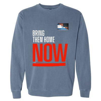 Bring Them Home Now! Stand With Israel Israel America Flag Support Israel Garment-Dyed Sweatshirt