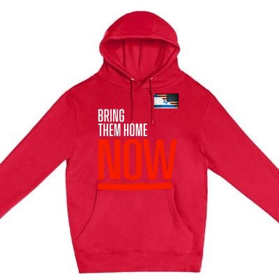 Bring Them Home Now! Stand With Israel Israel America Flag Support Israel Premium Pullover Hoodie