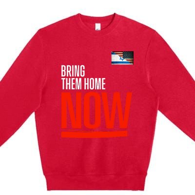 Bring Them Home Now! Stand With Israel Israel America Flag Support Israel Premium Crewneck Sweatshirt