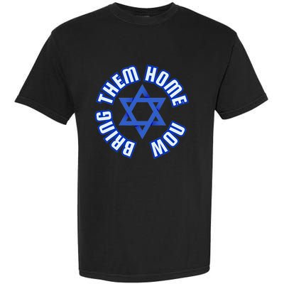 Bring Them Home Now! I Stand With Israel Support Israel Garment-Dyed Heavyweight T-Shirt