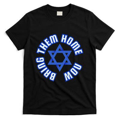 Bring Them Home Now! I Stand With Israel Support Israel T-Shirt
