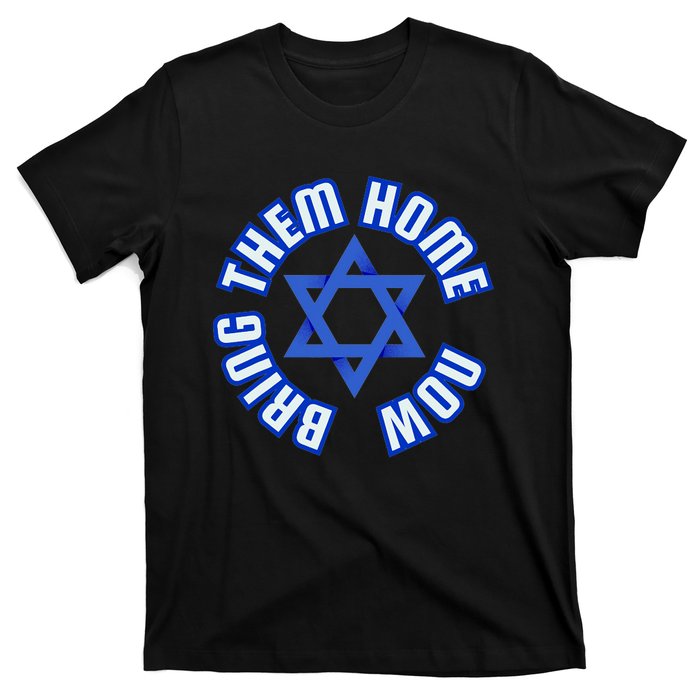 Bring Them Home Now! I Stand With Israel Support Israel T-Shirt