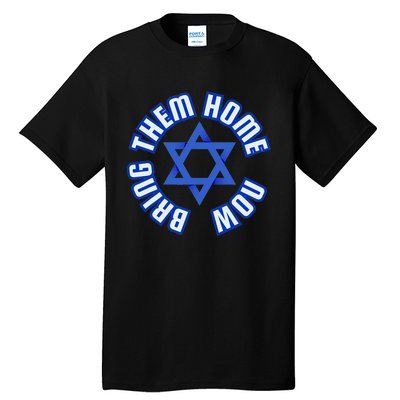 Bring Them Home Now! I Stand With Israel Support Israel Tall T-Shirt