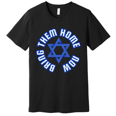 Bring Them Home Now! I Stand With Israel Support Israel Premium T-Shirt