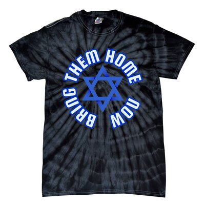 Bring Them Home Now! I Stand With Israel Support Israel Tie-Dye T-Shirt