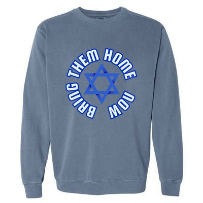 Bring Them Home Now! I Stand With Israel Support Israel Garment-Dyed Sweatshirt