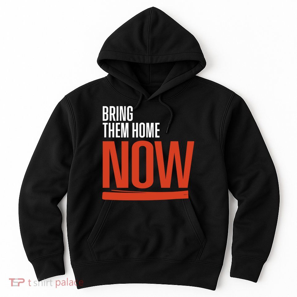 Bring Them Home Now Hoodie