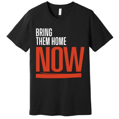 Bring Them Home Now Premium T-Shirt