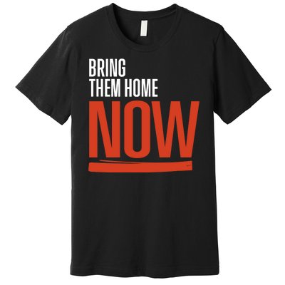 Bring Them Home Now Premium T-Shirt