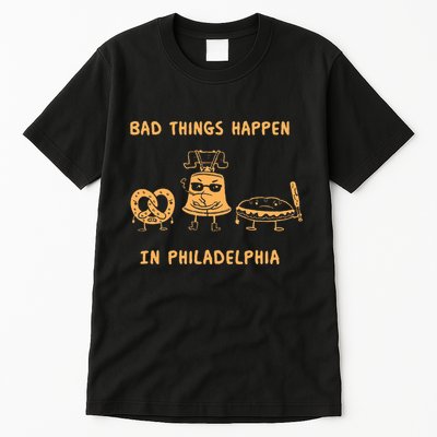 Bad Things Happen In Philadelphia Novelty Pride Tall T-Shirt