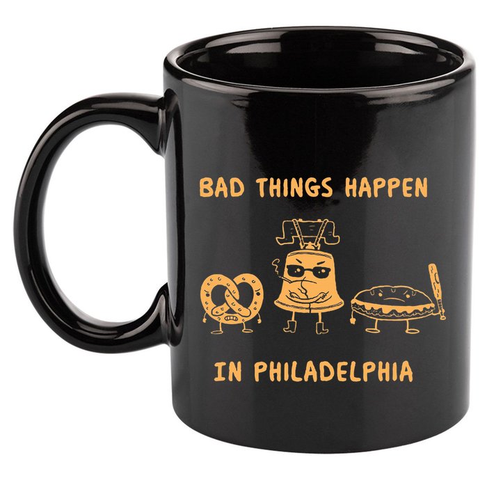Bad Things Happen In Philadelphia Novelty Pride 11oz C Handle Ceramic Mug