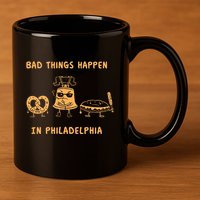 Bad Things Happen In Philadelphia Novelty Pride 11oz C Handle Ceramic Mug