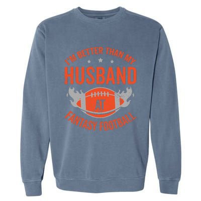 Better Than Husband Fantasy Football Garment-Dyed Sweatshirt