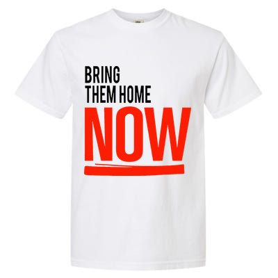Bring Them Home Now Garment-Dyed Heavyweight T-Shirt