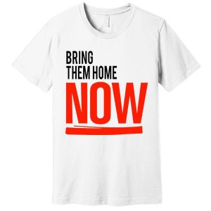 Bring Them Home Now Premium T-Shirt