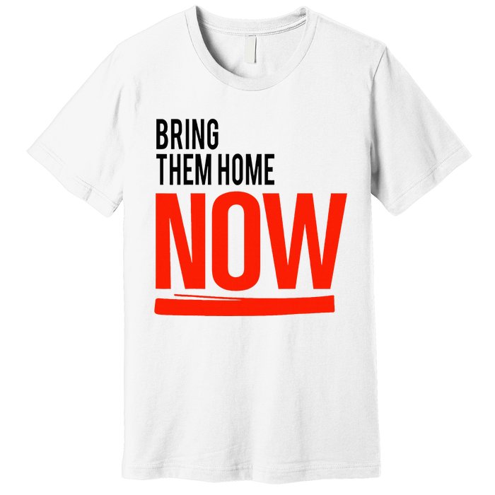 Bring Them Home Now Premium T-Shirt