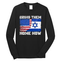 Bring Them Home Now Bring Them Home Now Israel Flag Long Sleeve Shirt