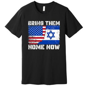 Bring Them Home Now Bring Them Home Now Israel Flag Premium T-Shirt