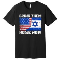 Bring Them Home Now Bring Them Home Now Israel Flag Premium T-Shirt